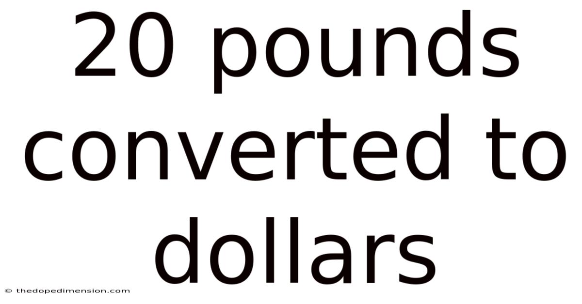 20 Pounds Converted To Dollars
