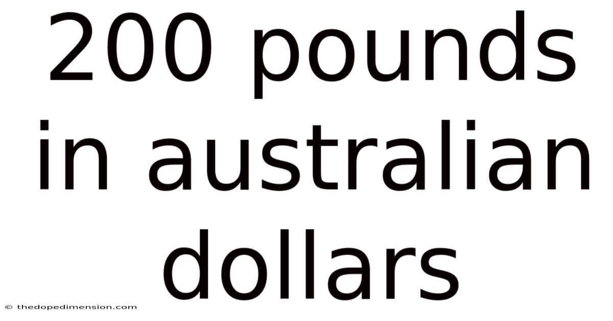 200 Pounds In Australian Dollars