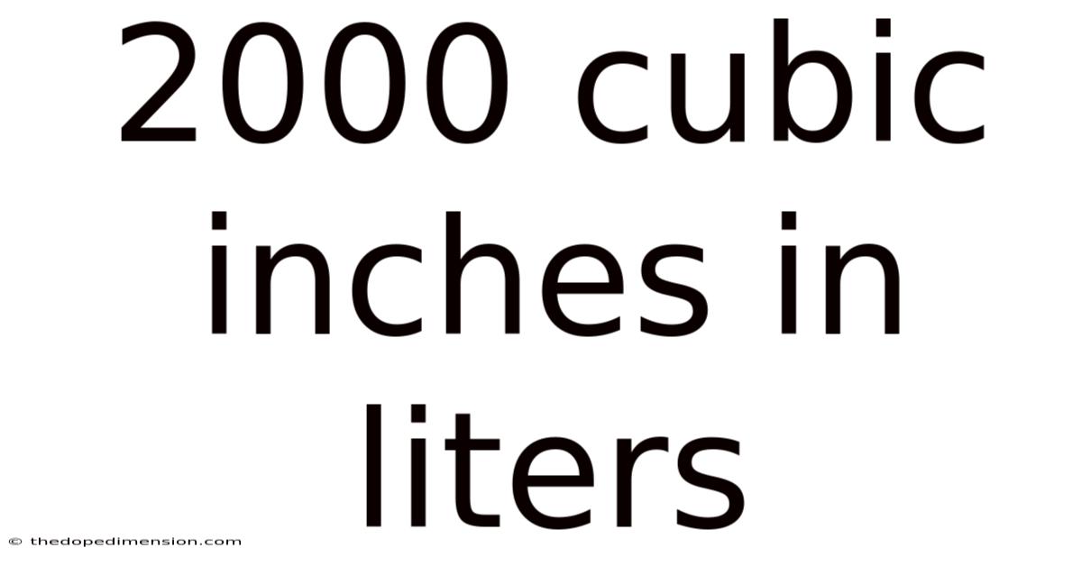 2000 Cubic Inches In Liters