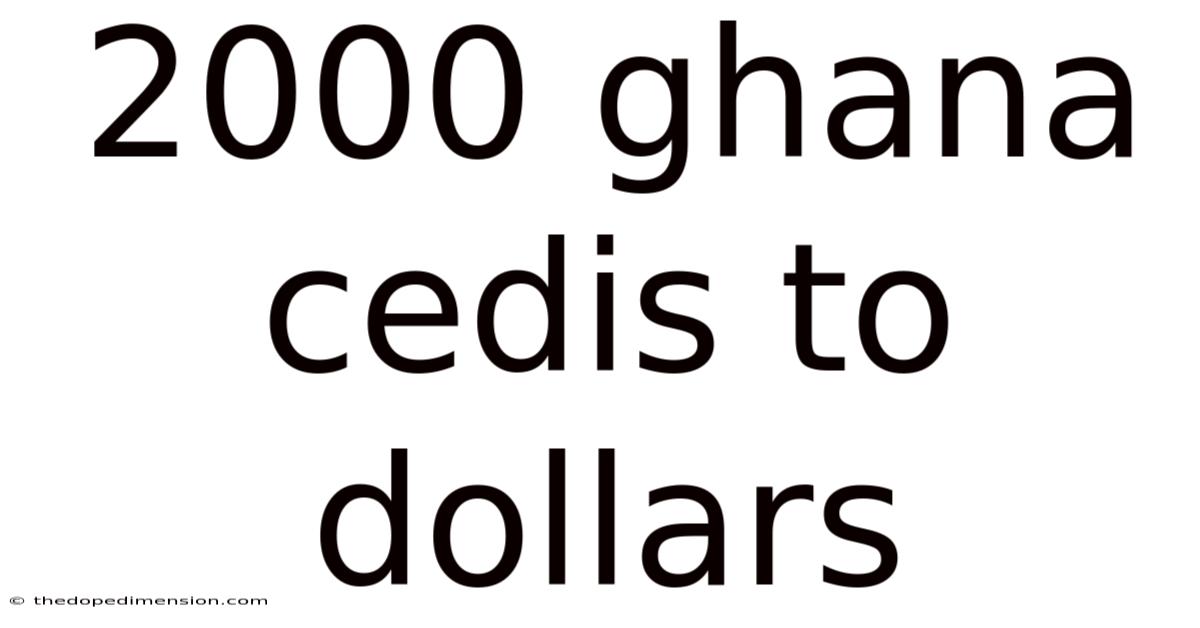 2000 Ghana Cedis To Dollars