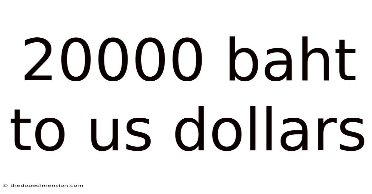 20000 Baht To Us Dollars
