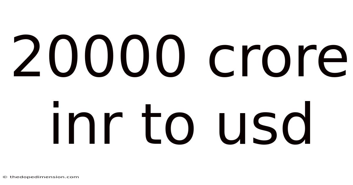 20000 Crore Inr To Usd