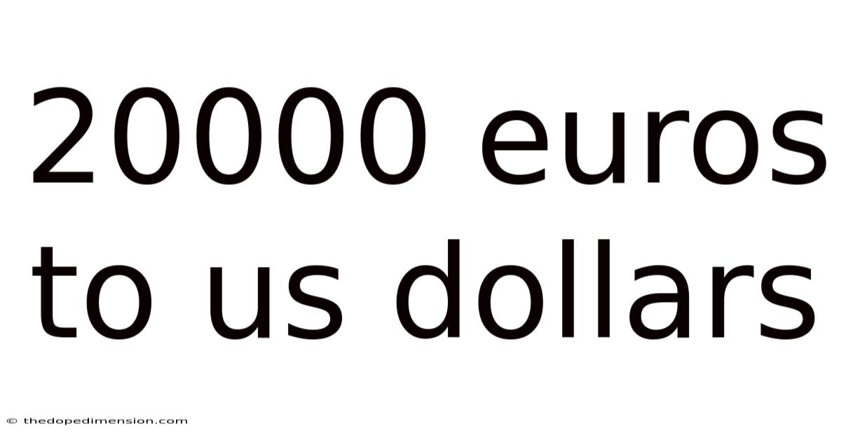 20000 Euros To Us Dollars