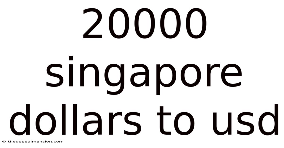 20000 Singapore Dollars To Usd