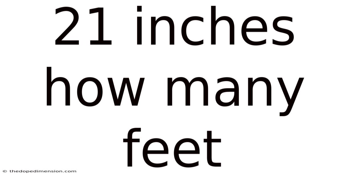 21 Inches How Many Feet