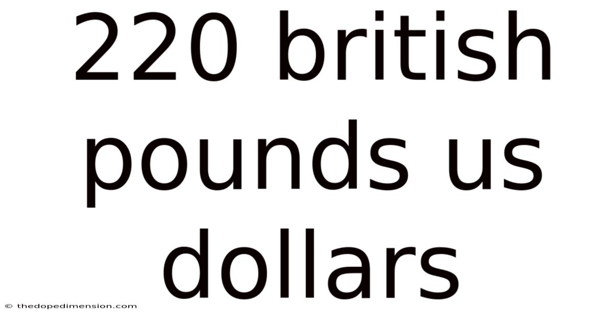 220 British Pounds Us Dollars