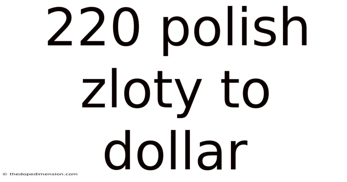 220 Polish Zloty To Dollar