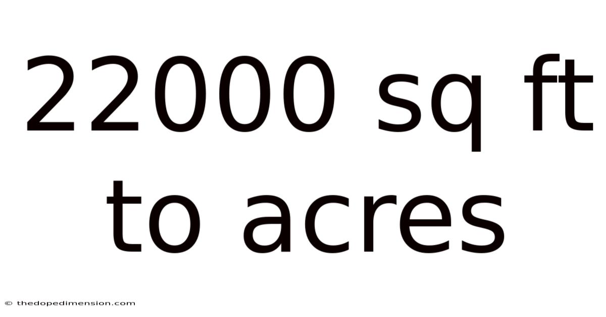22000 Sq Ft To Acres