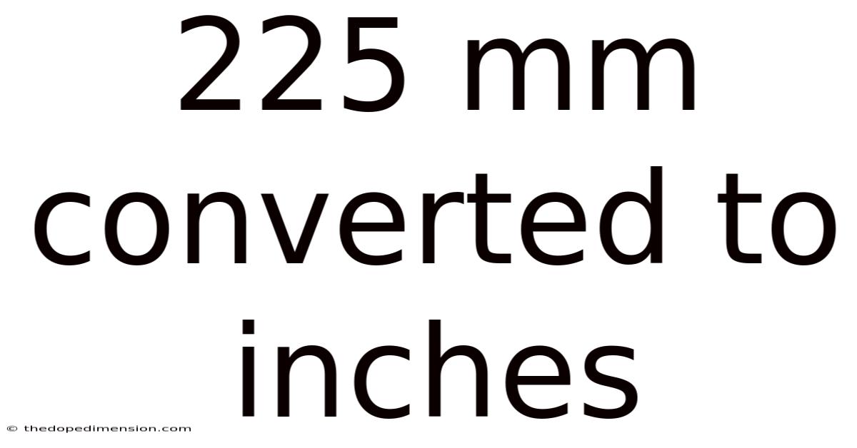 225 Mm Converted To Inches