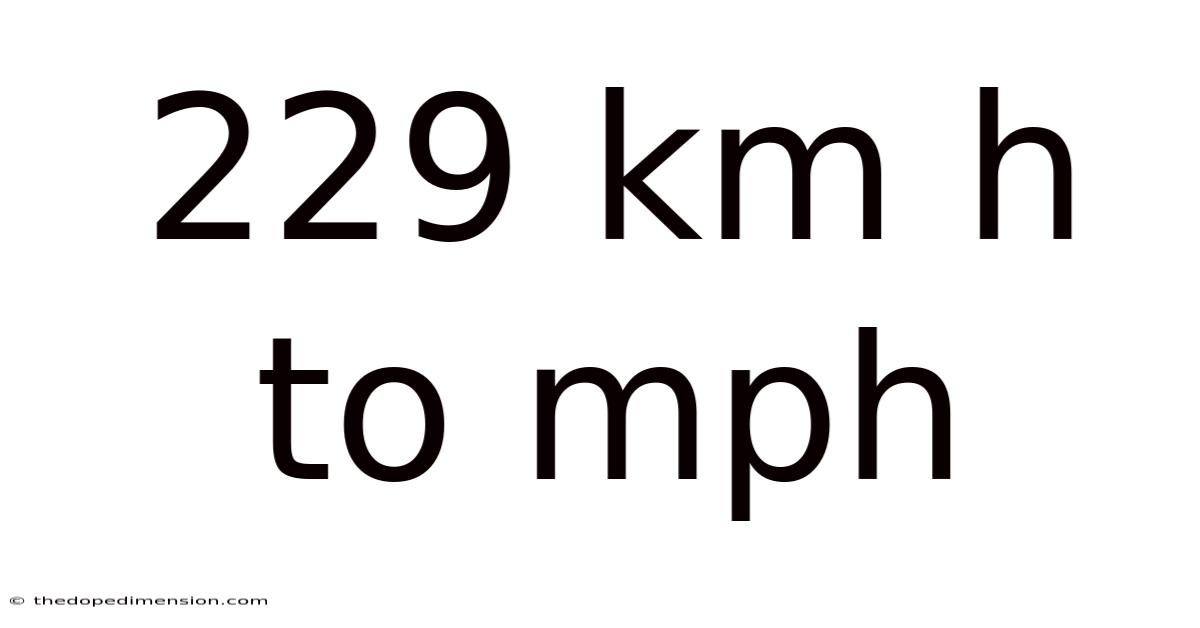229 Km H To Mph
