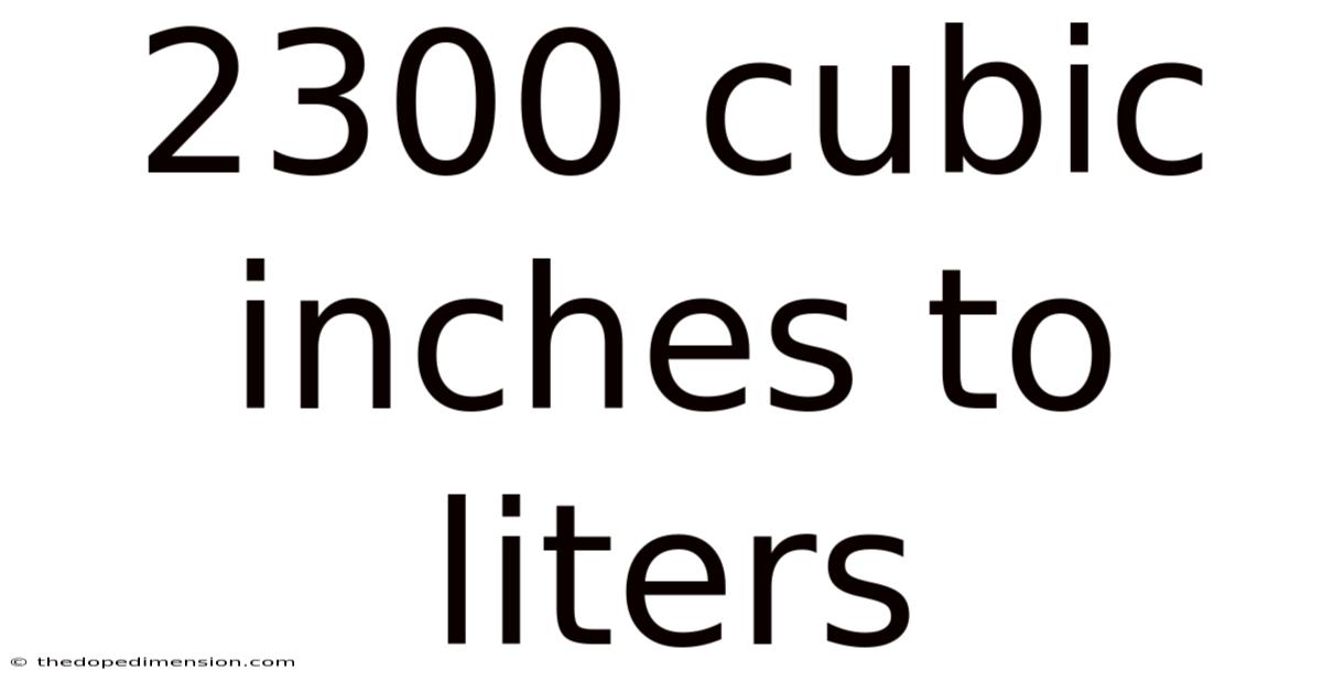 2300 Cubic Inches To Liters