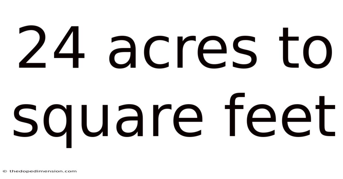 24 Acres To Square Feet