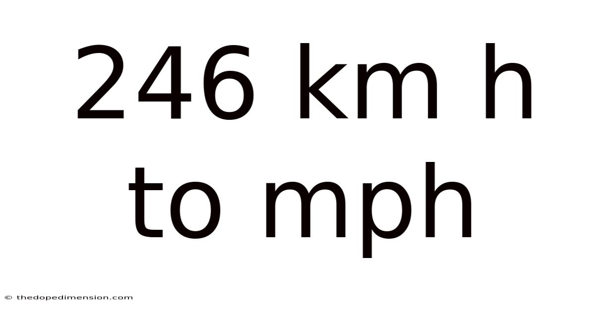 246 Km H To Mph