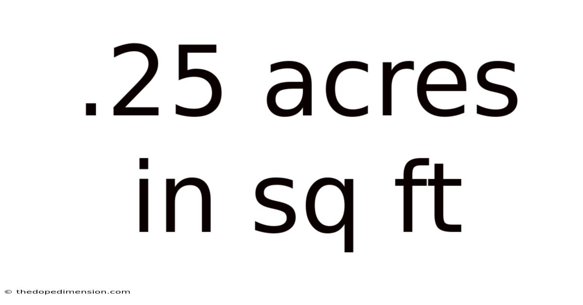 .25 Acres In Sq Ft