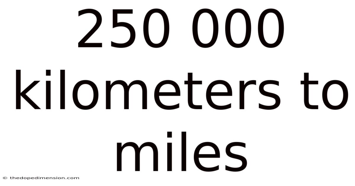 250 000 Kilometers To Miles