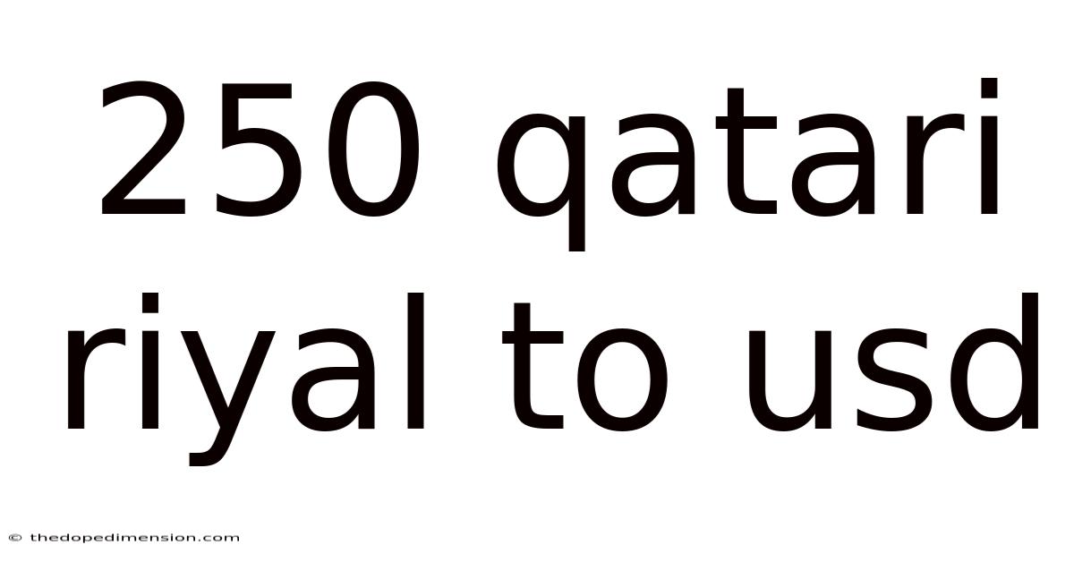 250 Qatari Riyal To Usd