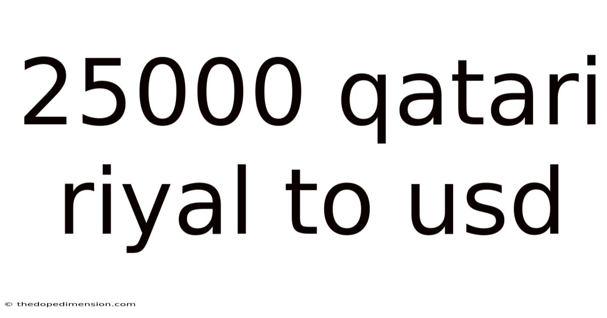 25000 Qatari Riyal To Usd