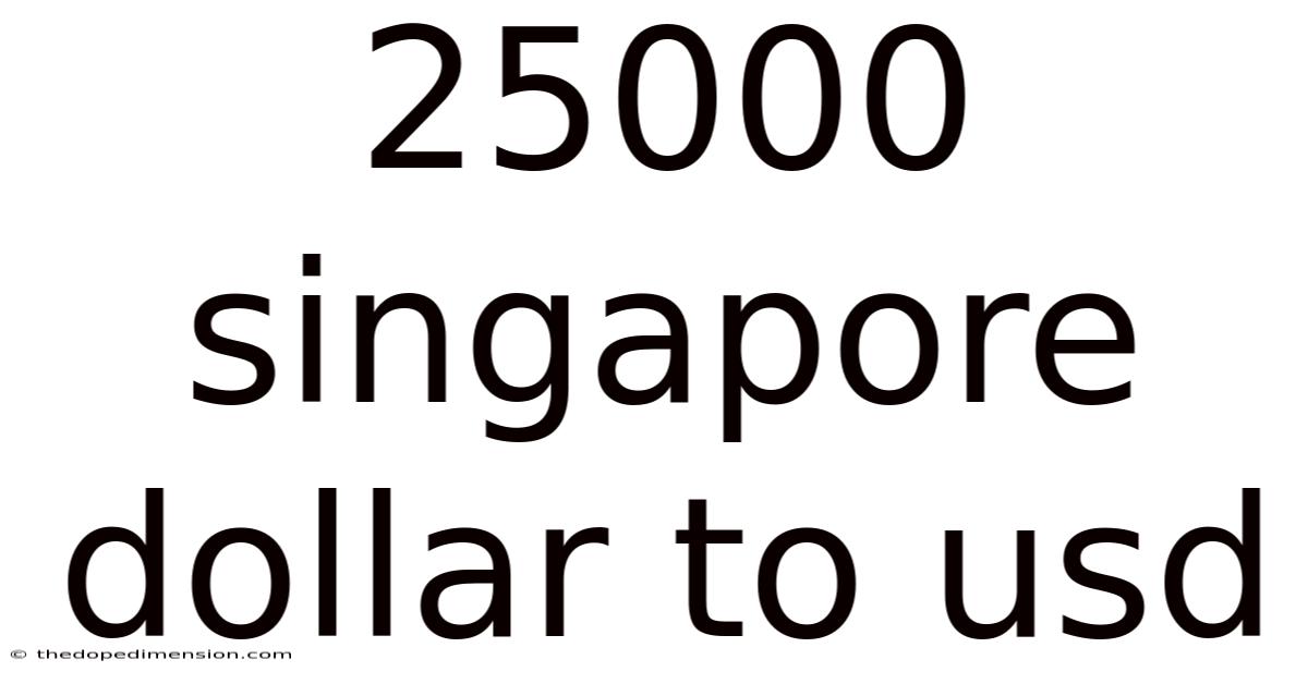 25000 Singapore Dollar To Usd