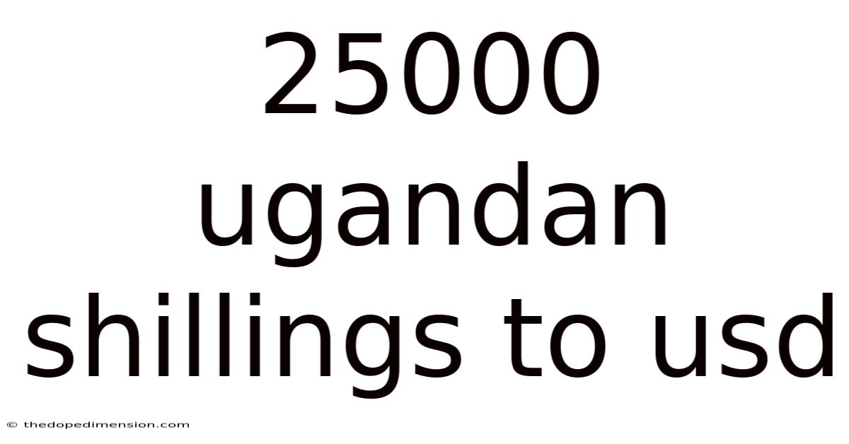 25000 Ugandan Shillings To Usd