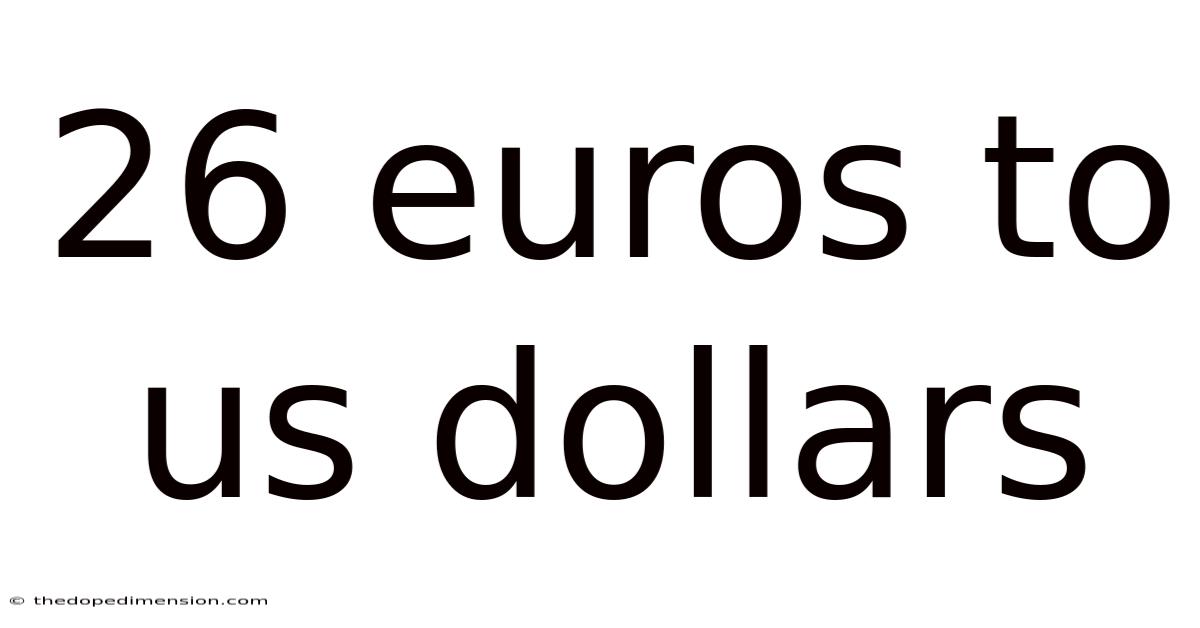 26 Euros To Us Dollars