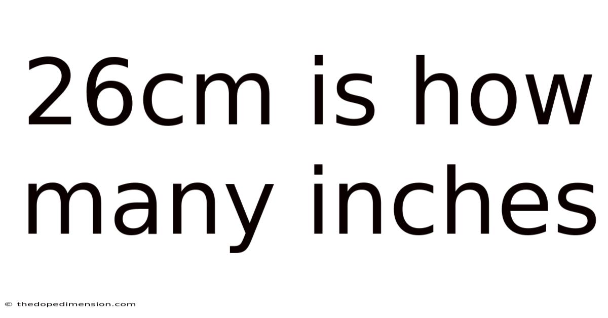 26cm Is How Many Inches