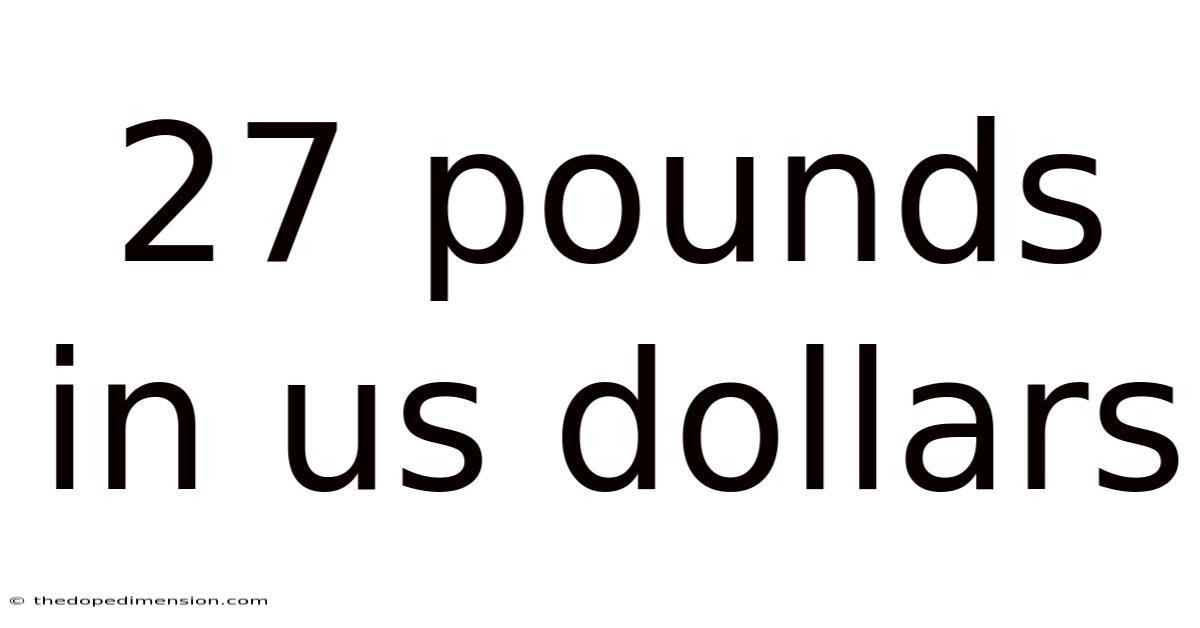 27 Pounds In Us Dollars