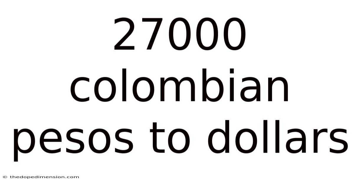 27000 Colombian Pesos To Dollars