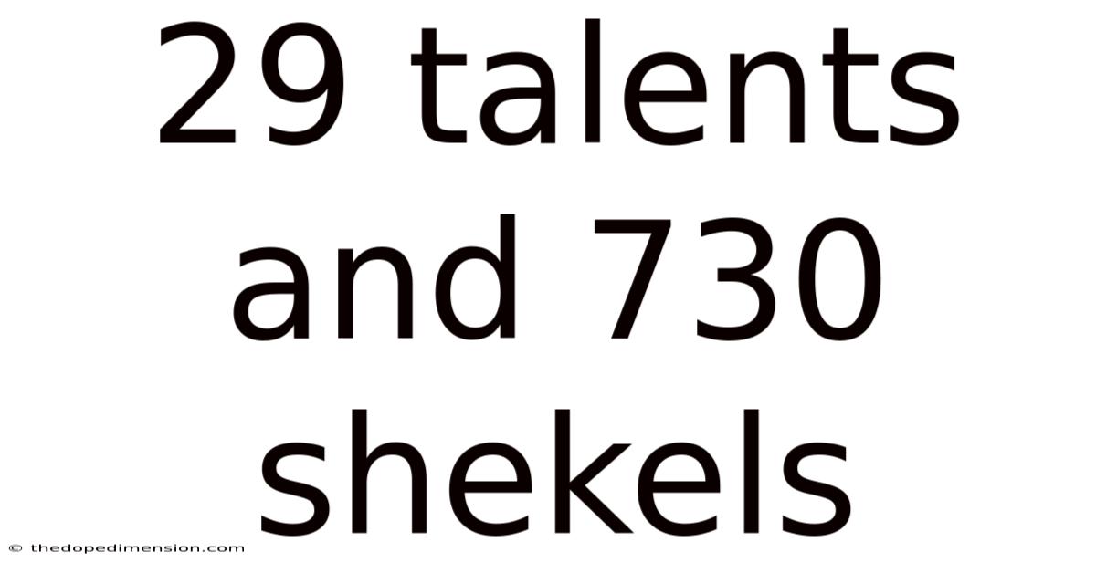 29 Talents And 730 Shekels