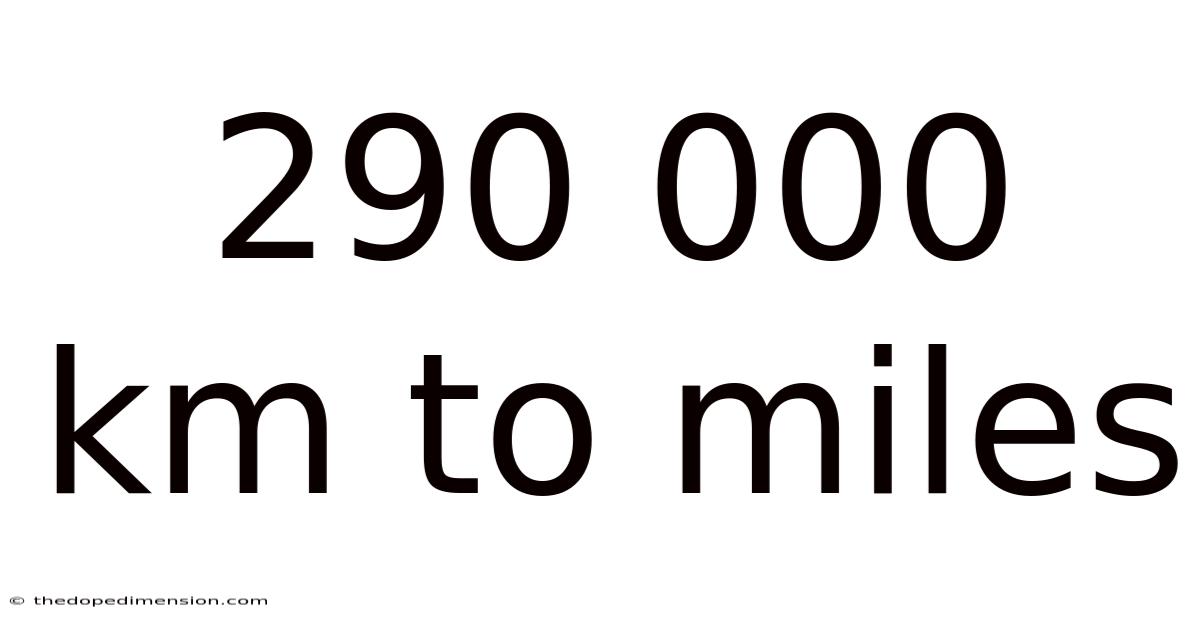 290 000 Km To Miles