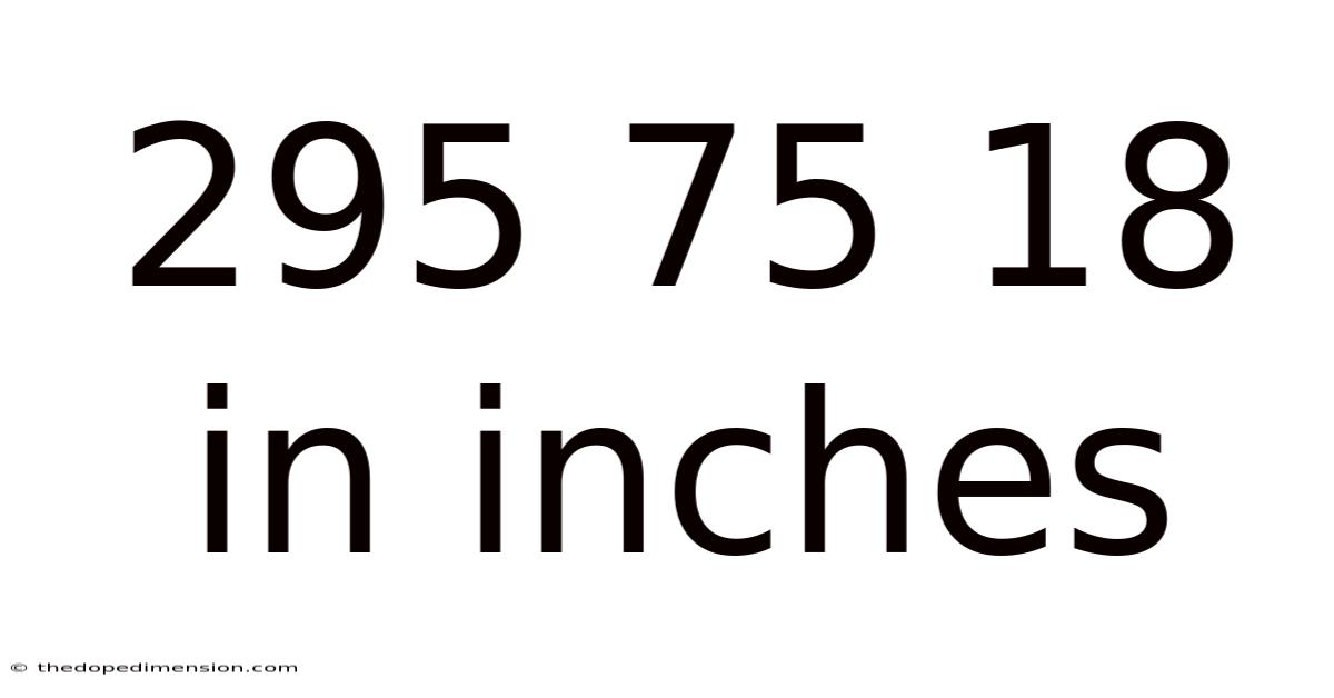 295 75 18 In Inches