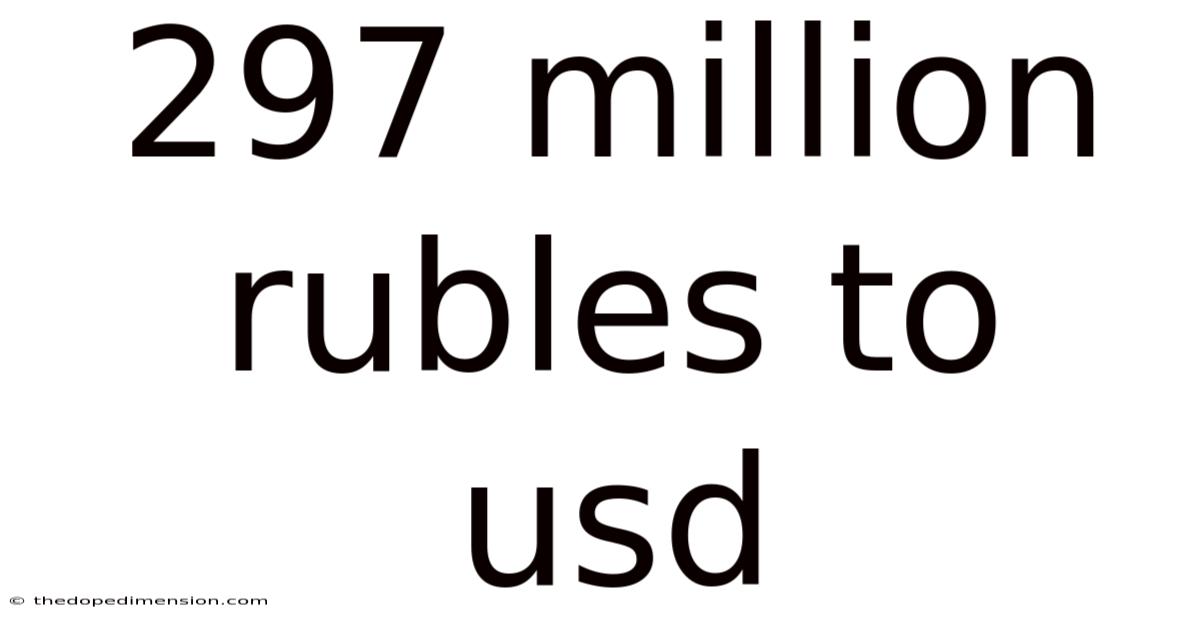297 Million Rubles To Usd