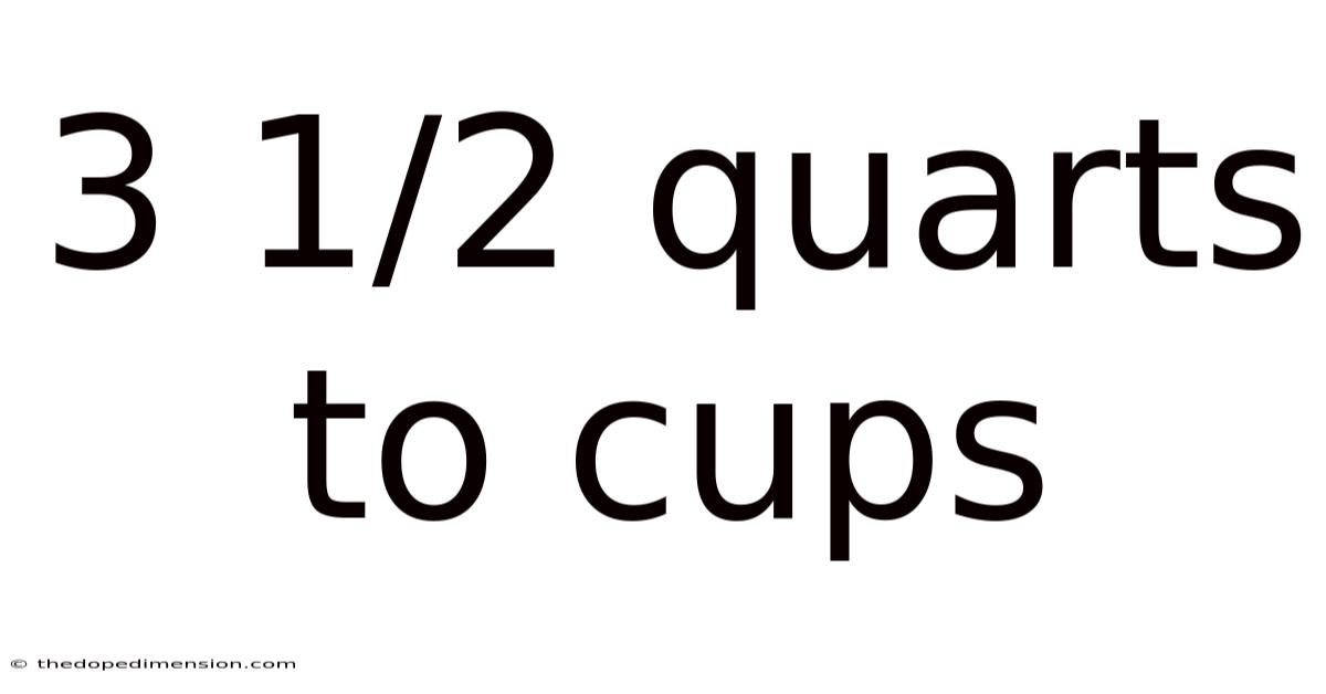 3 1/2 Quarts To Cups
