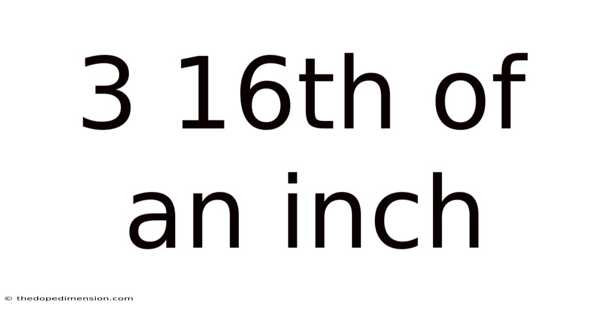 3 16th Of An Inch