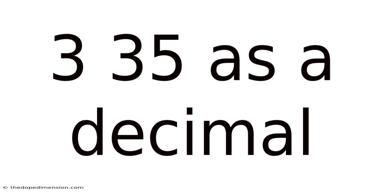 3 35 As A Decimal