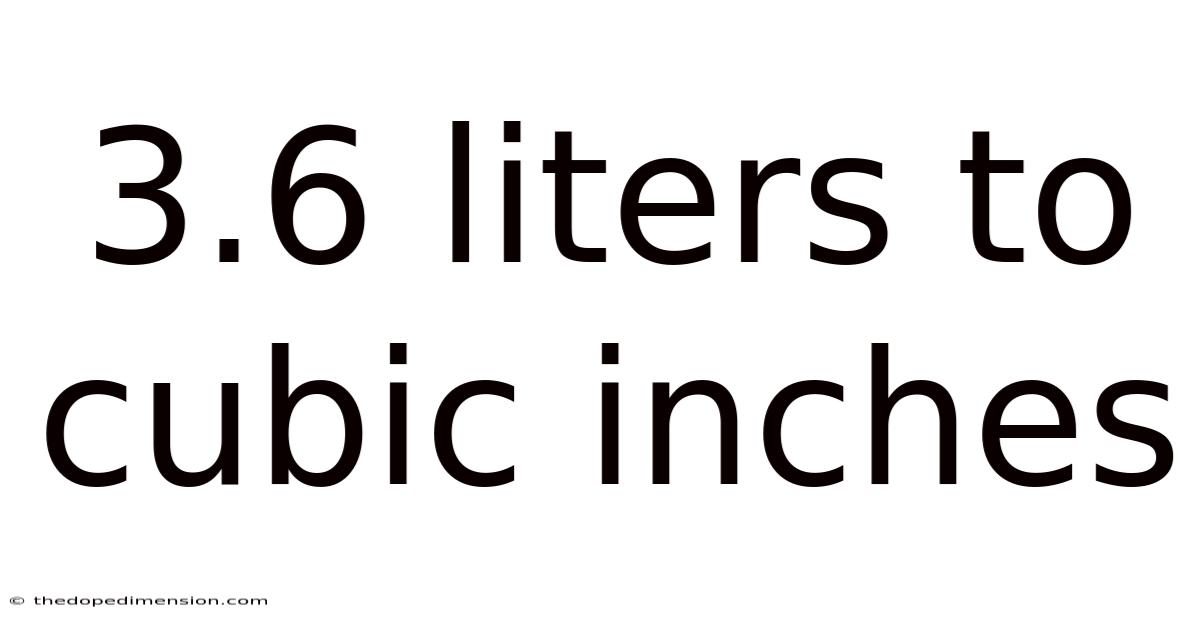 3.6 Liters To Cubic Inches