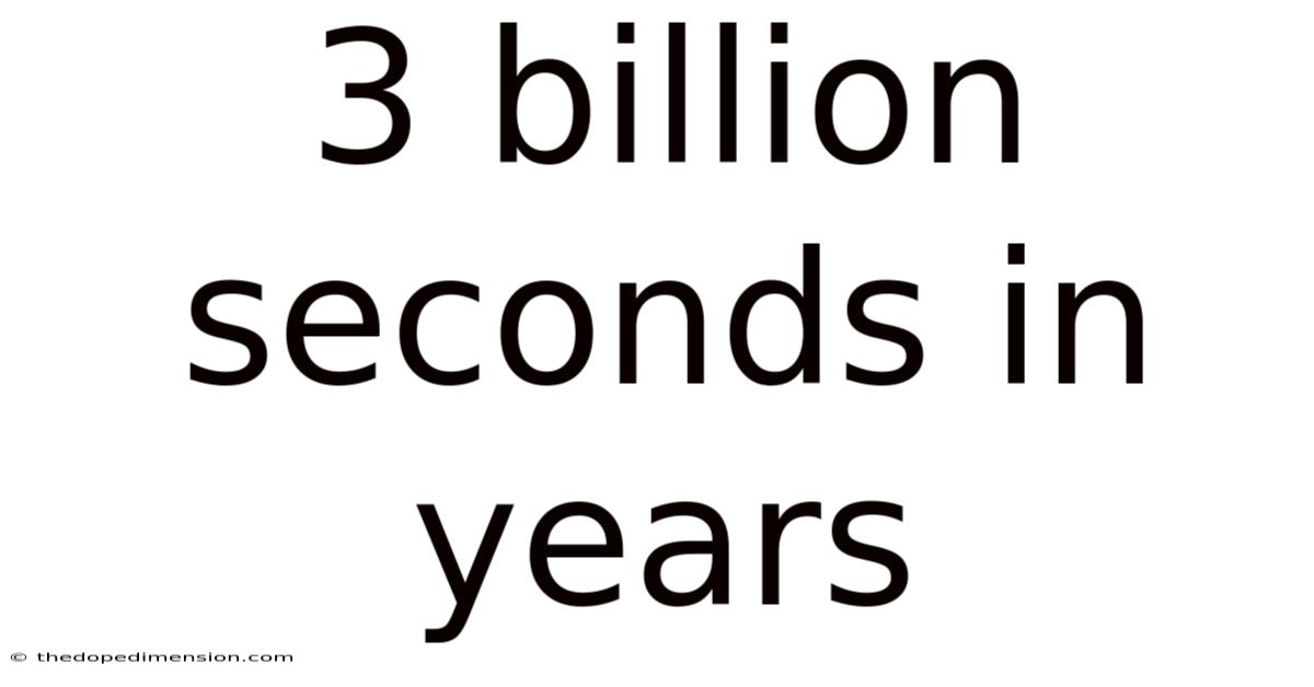 3 Billion Seconds In Years