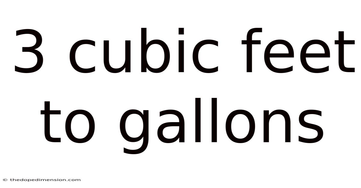 3 Cubic Feet To Gallons