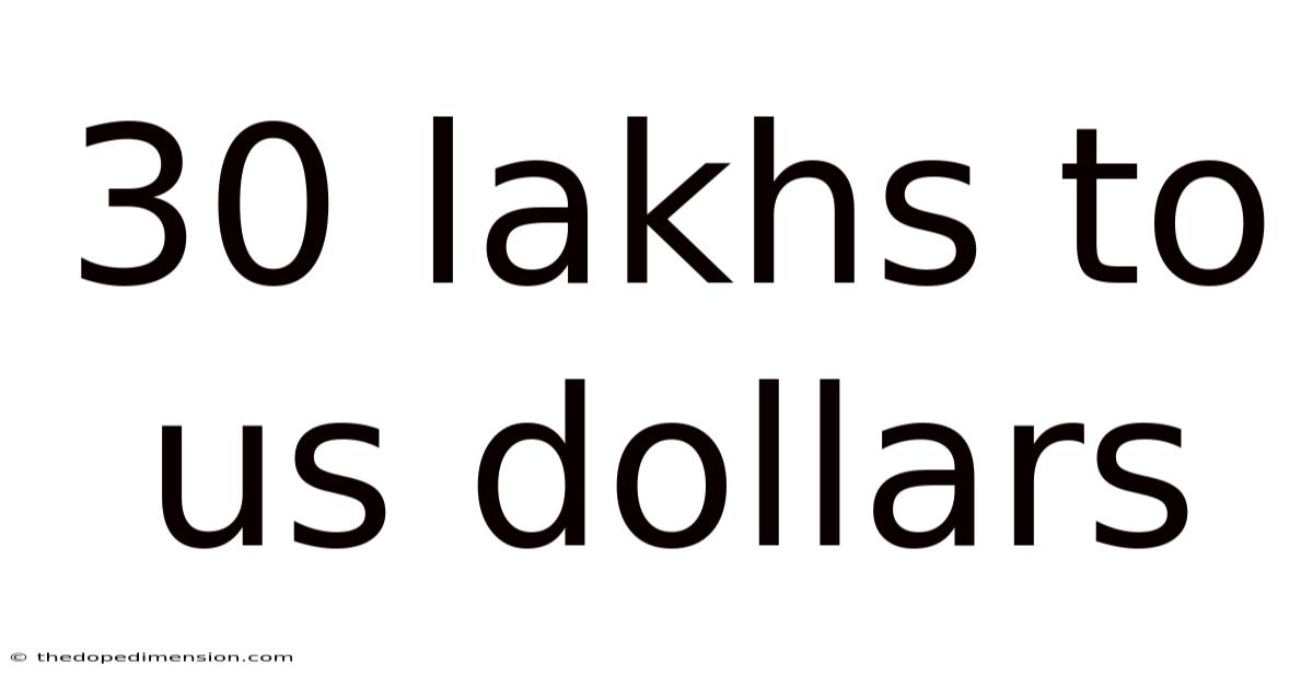 30 Lakhs To Us Dollars