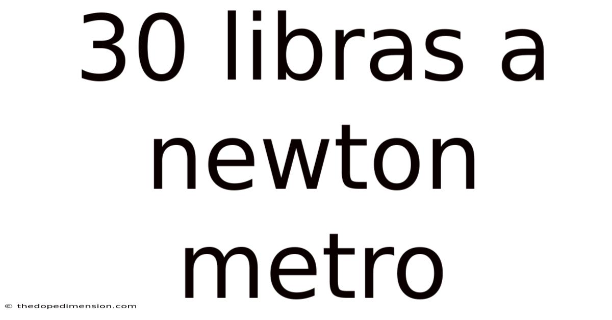 30 Libras A Newton Metro