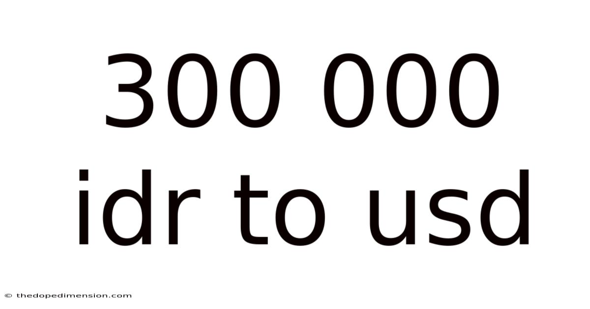 300 000 Idr To Usd