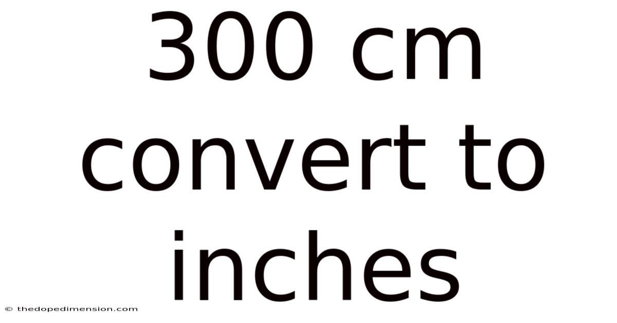 300 Cm Convert To Inches