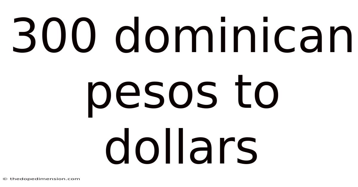 300 Dominican Pesos To Dollars