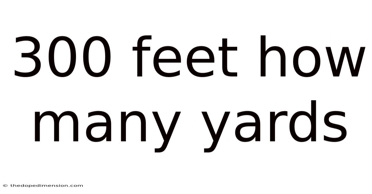 300 Feet How Many Yards
