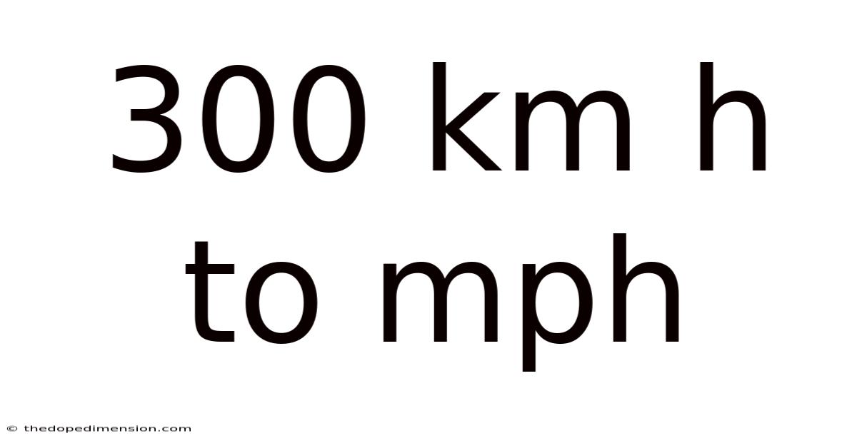 300 Km H To Mph