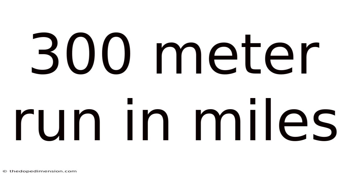 300 Meter Run In Miles