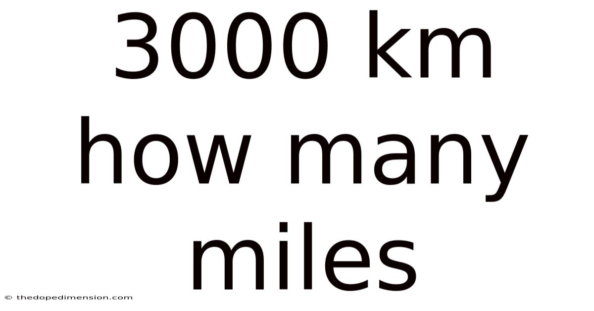 3000 Km How Many Miles