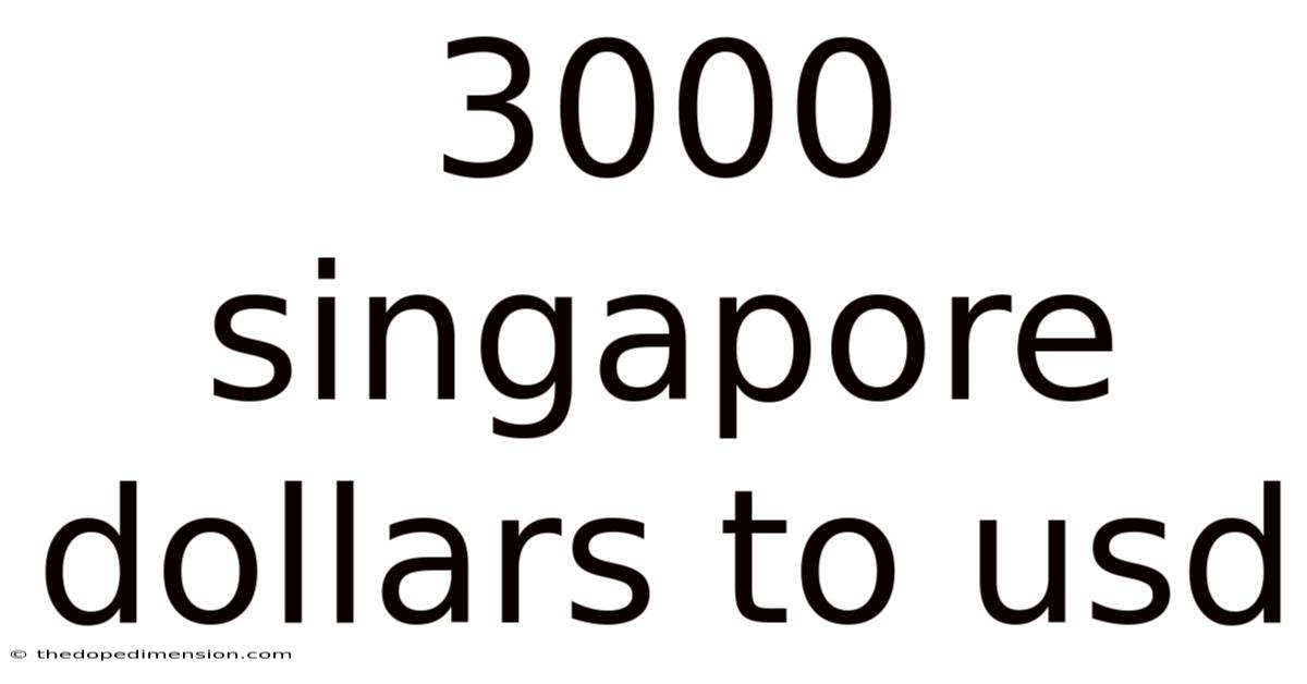 3000 Singapore Dollars To Usd