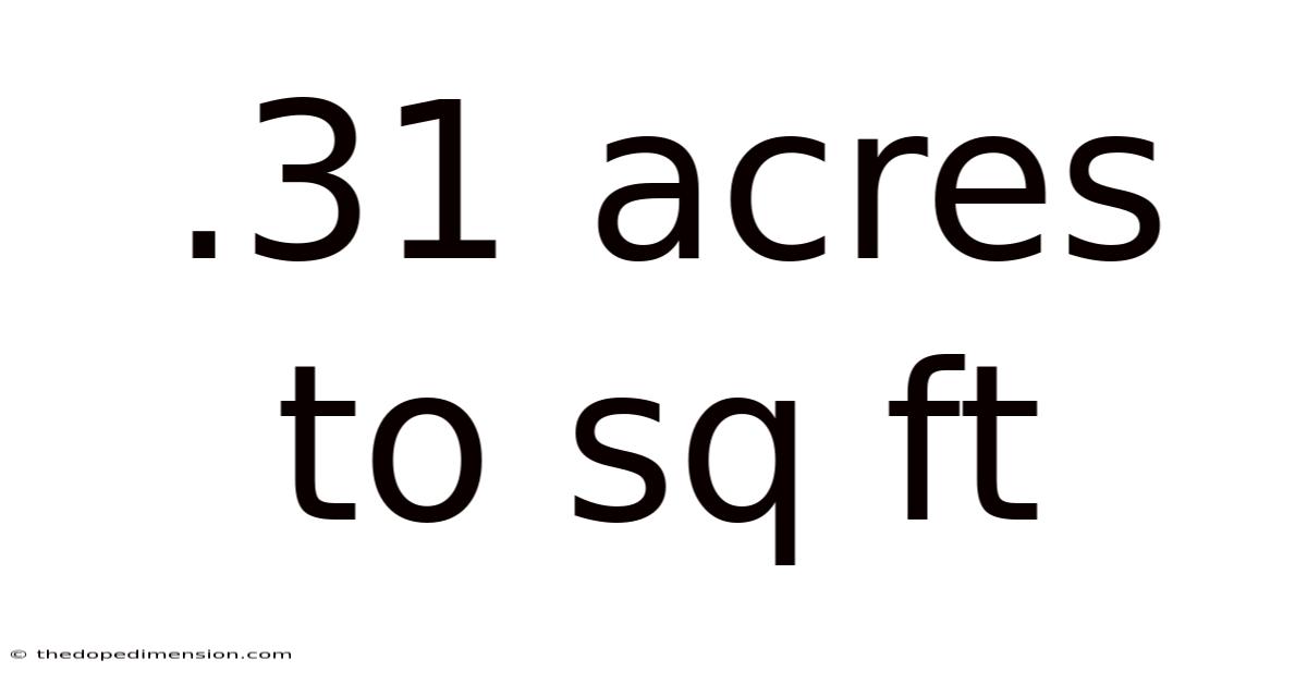 .31 Acres To Sq Ft