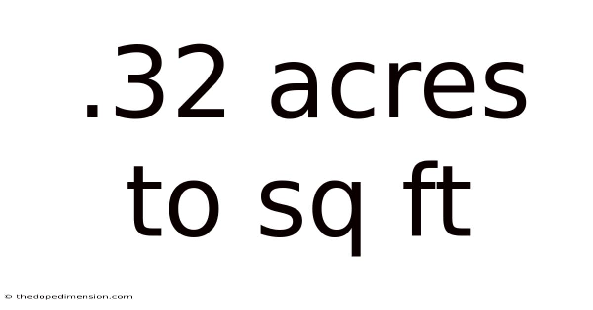 .32 Acres To Sq Ft