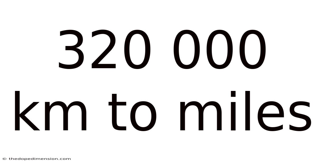 320 000 Km To Miles